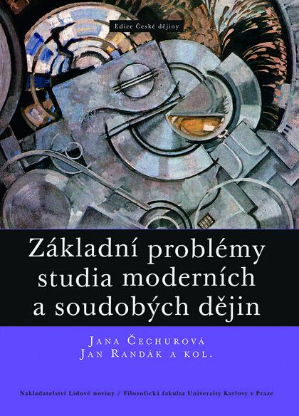 Kniha: Základní problémy studia moderních a soudobých dějin - Jana Čechurová
