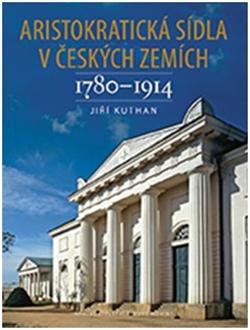 Kniha: Aristokratická sídla v českých zemích 1780-1914 - Jiří Kuthan