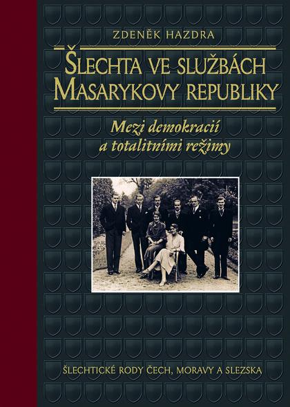 Kniha: Šlechta ve službách Masarykovy republiky - Zdeněk Hazdra