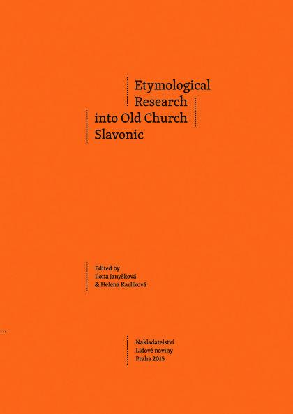 Kniha: Etymological Research into Old Church Slavonic - Ilona Janyšková