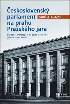 Kniha: Československý parlament na prahu Pražského jara - Ondřej Felcman