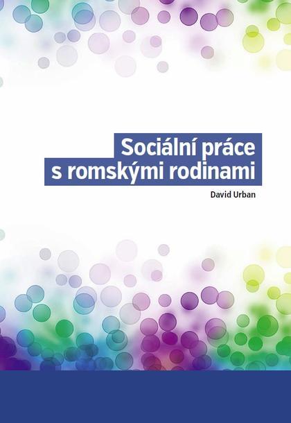 Kniha: Sociální práce s romskými rodinami - David Urban