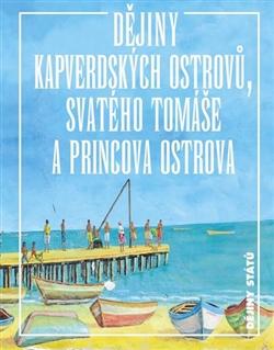 Kniha: Dějiny Kapverdských ostrovů, Svatého Tomáše a Princova ostrova - Jan Klíma