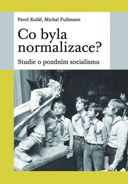 Kniha: Co byla normalizace? - Pavel Kolář