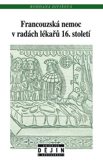 Kniha: Francouzská nemoc v radách lékařů 16. století - Divišová, Bohdana