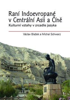 Kniha: Raní Indoevropané v Centrální Asii a Číněautor neuvedený