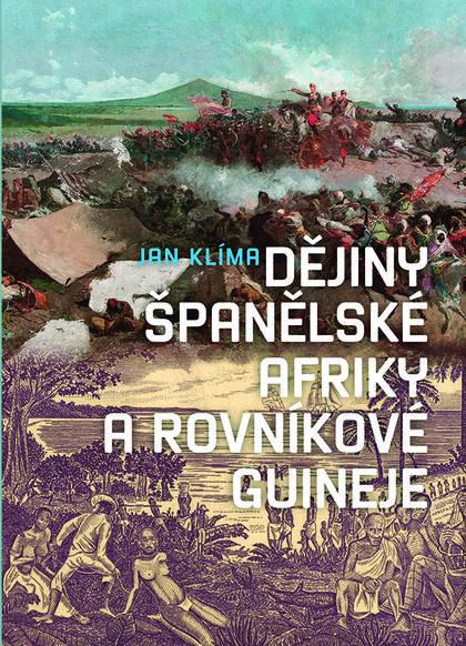 Kniha: Dějiny španělské Afriky a Rovníkové Guineje - Jan Klíma