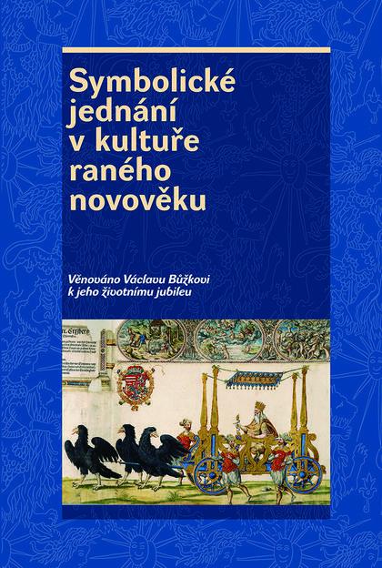 Kniha: Symbolické jednání v kultuře raného novověkukolektív autorov