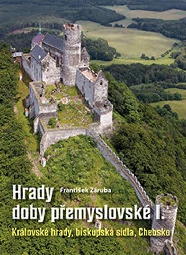 Kniha: Hrady doby přemyslovské I. - František Záruba