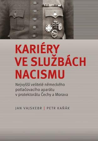 Kniha: Kariéry ve službách nacismu - Petr Kaňák