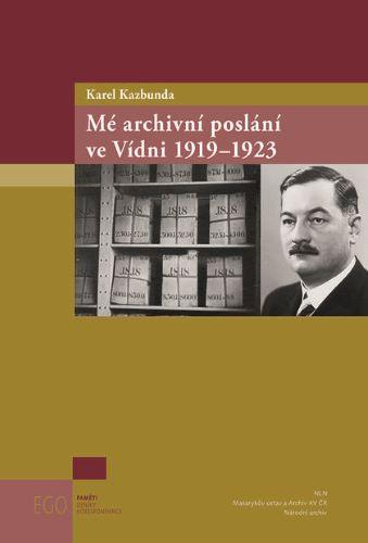 Kniha: Mé archivní poslání ve Vídni 1919-1923 - Karel Kazbunda
