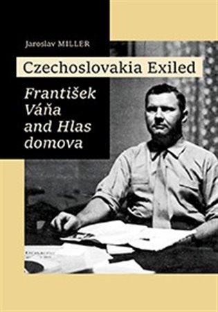 Kniha: Czechoslovakia Exiled - Miller, Jaroslav