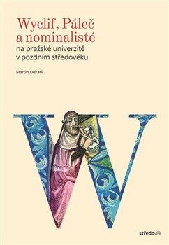 Kniha: Wyclif, Páleč a nominalisté - Martin Dekarli