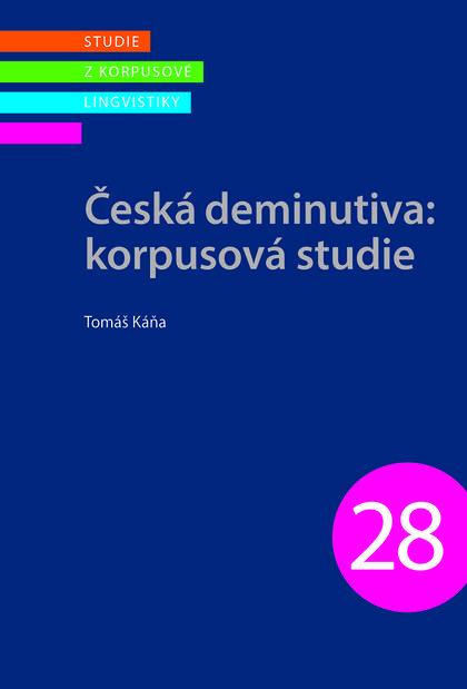 Kniha: Česká deminutiva: korpusová studie - Tomáš Káňa