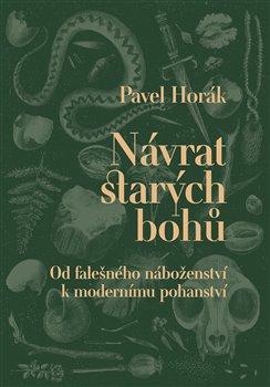 Kniha: Návrat starých bohů - Pavel Horák