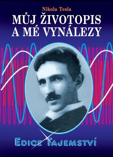 Kniha: Můj životopis a mé vynálezy - Tesla Nikola