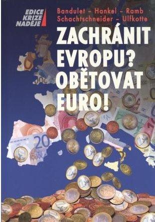 Kniha: Zachránit Evropu? Obětovat EURO! - Bandulet