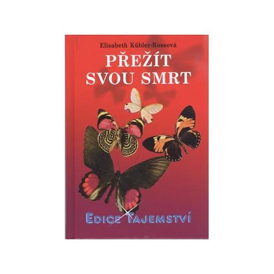 Kniha: Přežít svou smrt - Kübler-Rossová Elisabeth