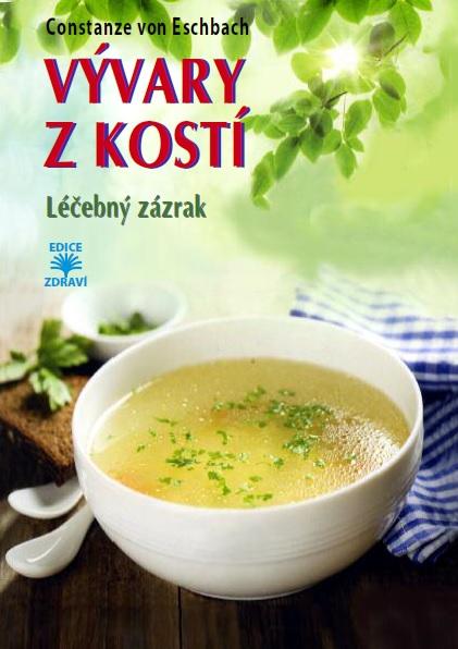 Kniha: Vývary z kostí - Léčebný zázrak - Constanze von Eschbach
