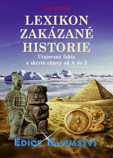 Kniha: Lexikon zakázané historie - Utajovaná fakta a skryté objevy od A do Z - Bürgin Luc