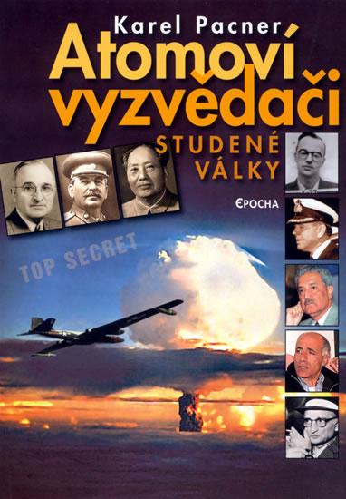 Kniha: Atomoví vyzvědači studené války - Pacner Karel