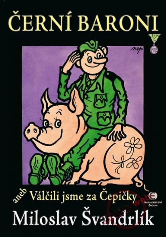 Kniha: Černí baroni aneb Válčili jsme za Čepičky - 2. vydání - Švandrlík Miloslav