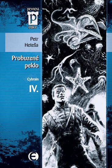 Kniha: Probuzené peklo - Cybrain IV. (Edice Pevnost) - Heteša Petr