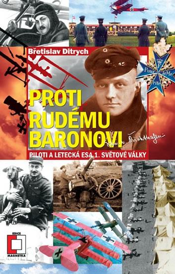 Kniha: Proti Rudému baronovi - Piloti a letecká esa 1. světové války - Ditrych Břetislav