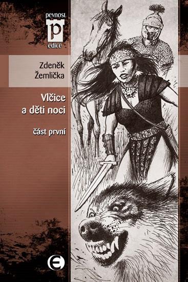 Kniha: Vlčice a děti noci - část první (Edice Pevnost) - Žemlička Zdeněk