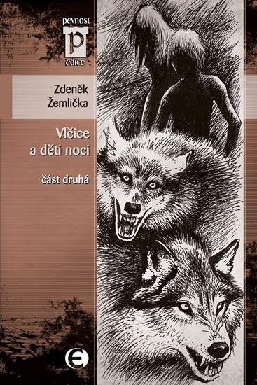 Kniha: Vlčice a děti noci - část druhá (Edice Pevnost) - Žemlička Zdeněk