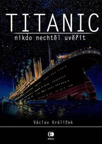 Titanic - Nikdo nechtěl uvěřit