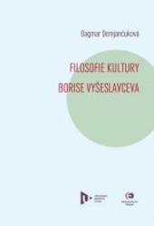 Kniha: Filosofie kultury Borise Vyšeslavceva - Dagmar Demjančuková