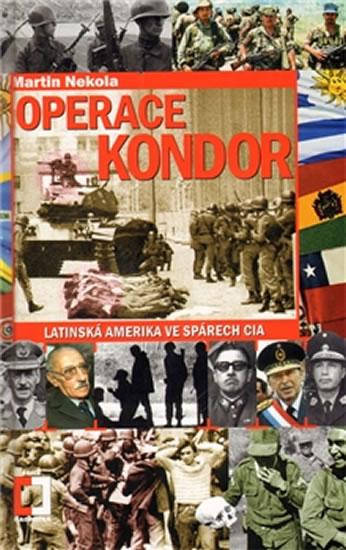Kniha: Operace Kondor - Latinská Amerika ve spárech CIA - Nekola Martin