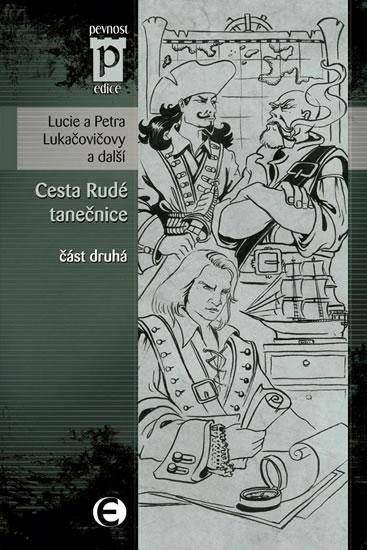 Kniha: Cesta Rudé tanečnice - část druhá (Edice Pevnost) - Lukačovičovy Lucie a Petra
