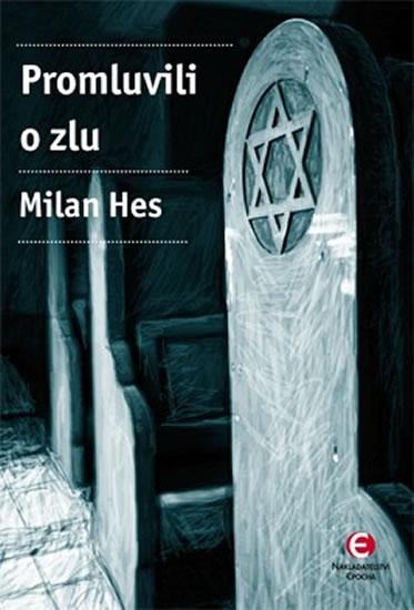 Kniha: Promluvili o zlu - Holocaust mezi dějinami a pamětí… - Hes Milan