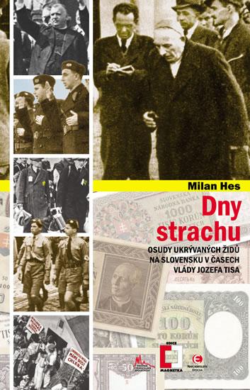 Kniha: Dny strachu - Osudy ukrývaných Židů na Slovensku v časech vlády Jozefa Tisa - Hes Milan