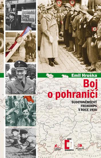 Kniha: Boj o pohraničí - Sudetoněmecký Freikorp - Hruška Emil