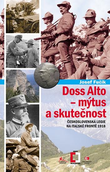 Kniha: Doss Alto - mýtus a skutečnost (Československá legie na italské frontě 1918) - Fučík Josef