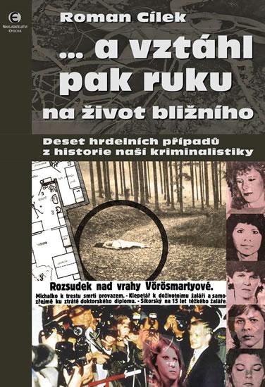Kniha: ...a vztáhl pak ruku na bližního svého - Cílek Roman