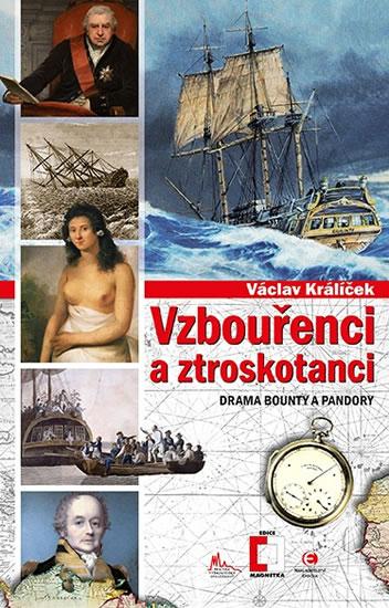 Kniha: Vzbouřenci a ztroskotanci - Drama Bounty a Pandory - Králíček Václav