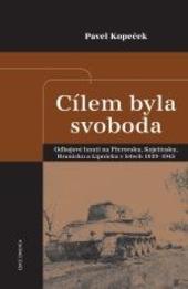 Kniha: Cílem byla svoboda - Pavel Kopeček