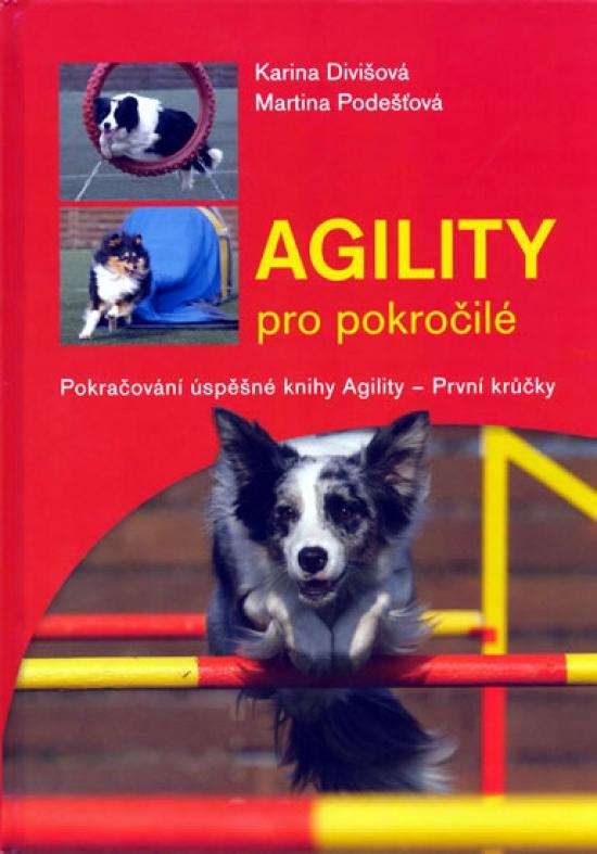 Kniha: Agility pro pokročilé - Divišová, Martina Podešťová Karina