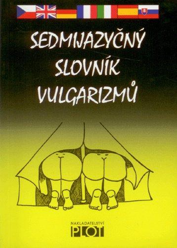 Kniha: Sedmijazyčný slovník vulgarizmů - Šimáčková Cecílie