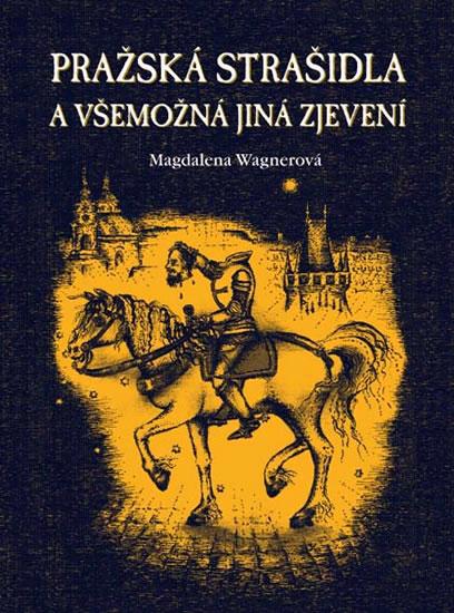 Kniha: Pražská strašidla a všemožná jiná zjevení - Wagnerová Magdalena