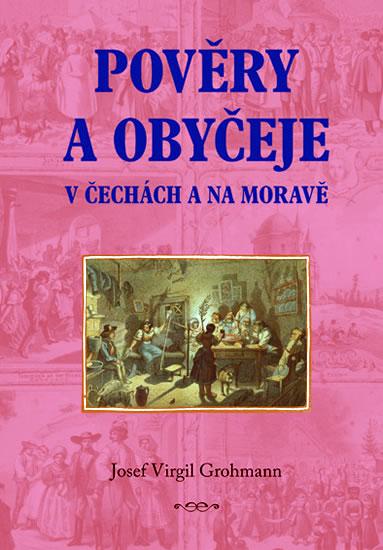 Kniha: Pověry a obyčeje v Čechách a na Moravě - Grohmann Virgil Josef