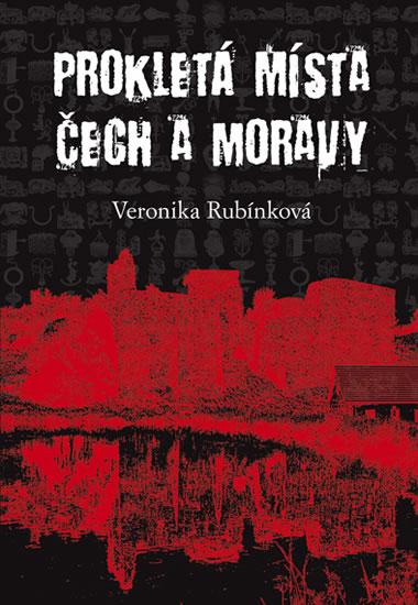 Kniha: Prokletá místa Čech a Moravy - Rubínková Veronika