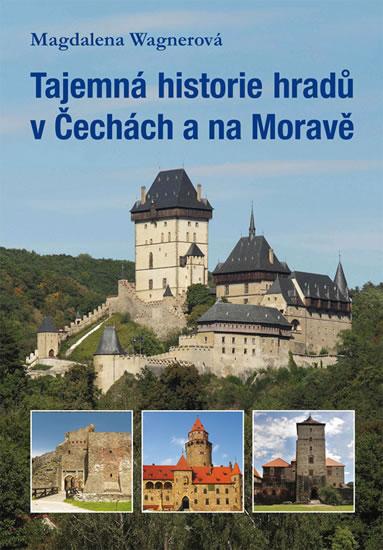 Kniha: Tajemná historie hradů v Čechách a na Moravě - Wagnerová Magdalena