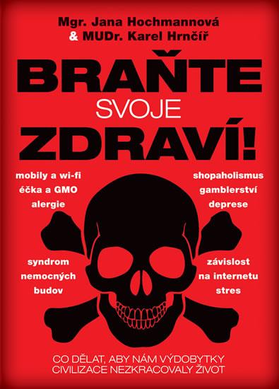 Kniha: Braňte svoje zdraví! - Co dělat, aby nám výdobytky civilizace nezkracovaly život - Hochmannová Jana