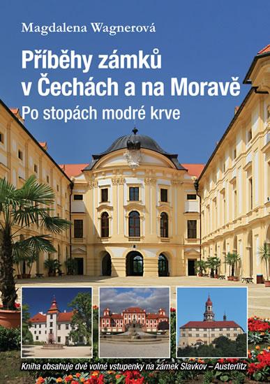 Kniha: Příběhy zámků v Čechách a na Moravě II - Po stopách modré krve - Wagnerová Magdalena