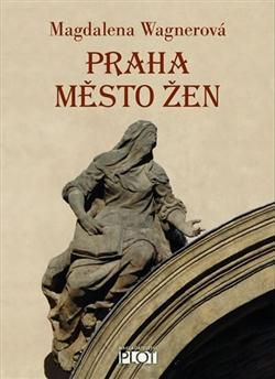 Kniha: Praha město žen - Magdalena Wagnerová